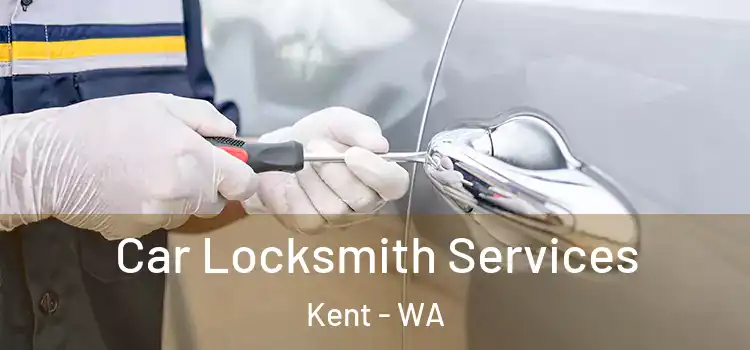 Car Locksmith Services Kent - WA