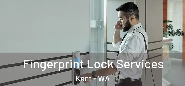  Fingerprint Lock Services Kent - WA