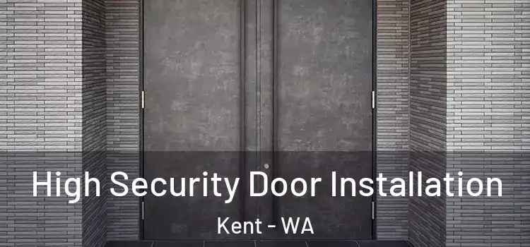 High Security Door Installation Kent - WA