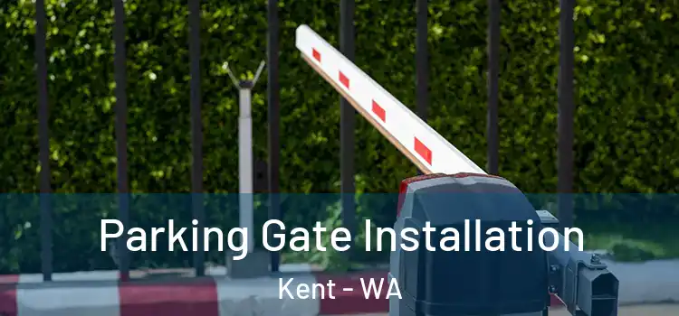 Parking Gate Installation Kent - WA